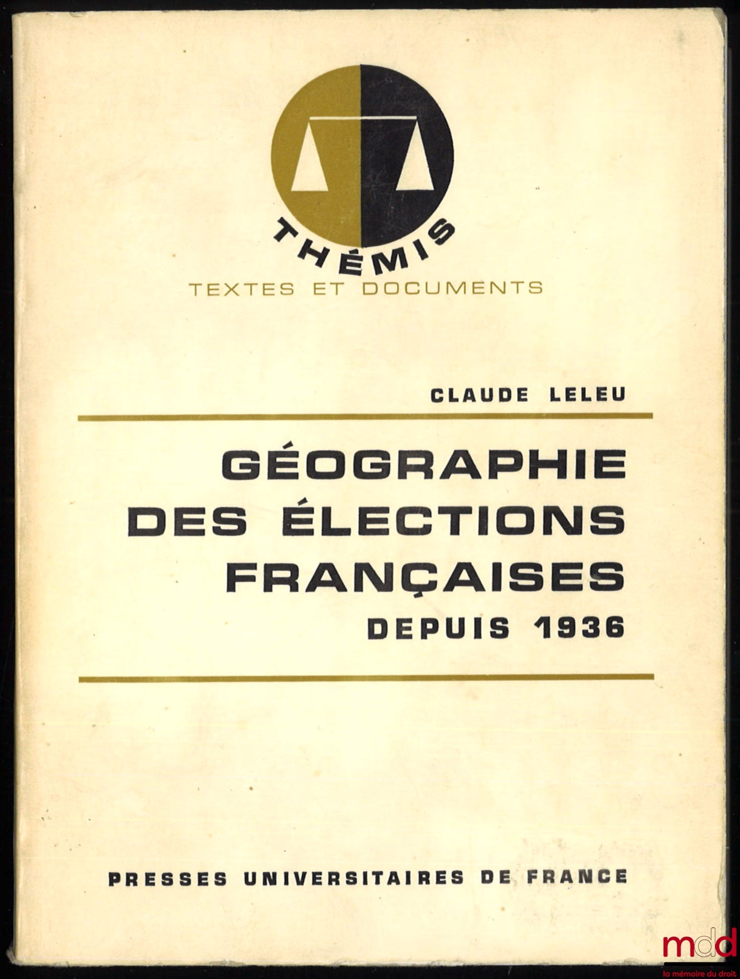 LELEU (Claude) – GÉOGRAPHIE DES ÉLECTIONS FRANÇAISES DEPUIS 1936, coll. Thémis série Textes et Documents