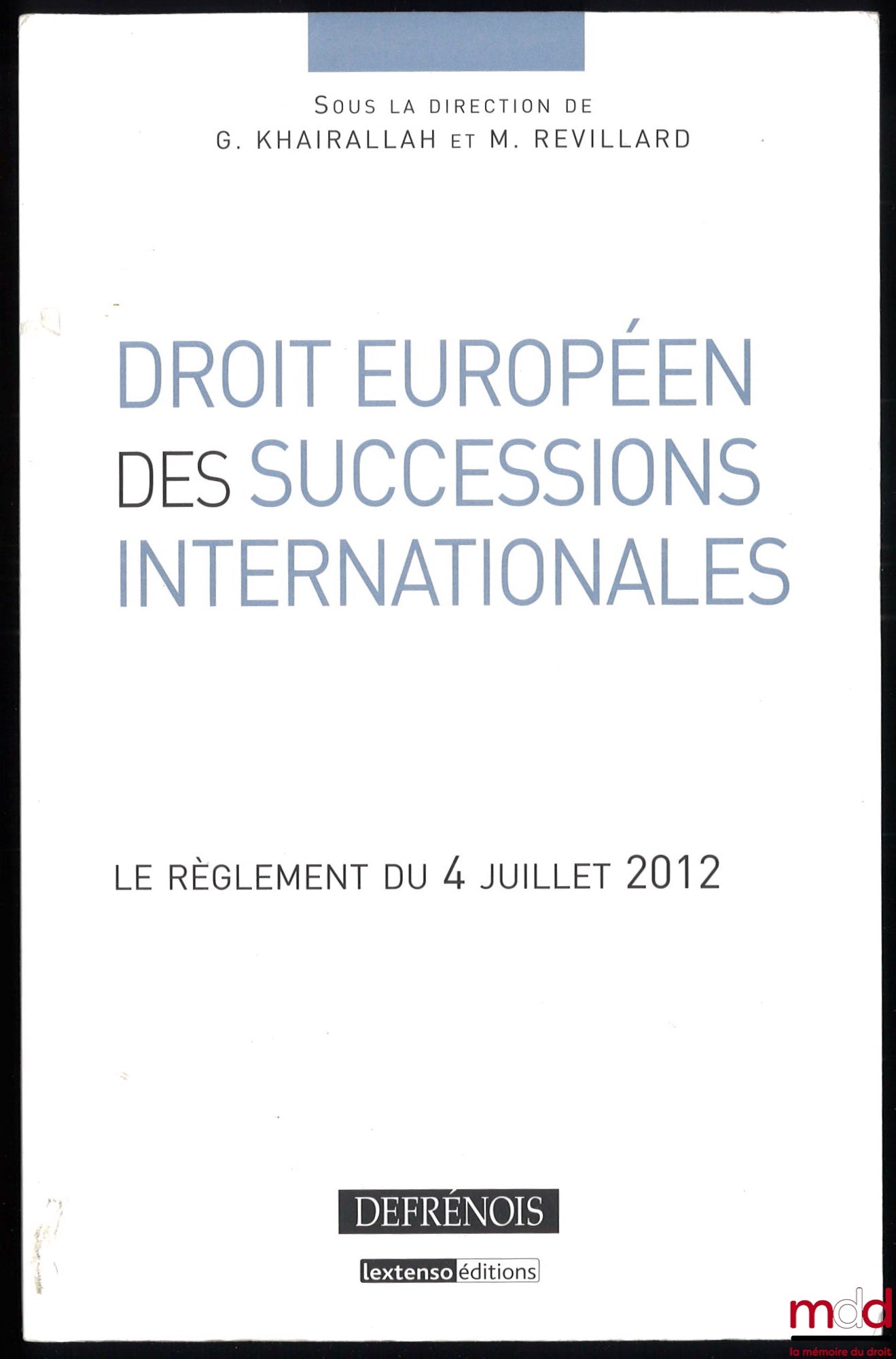 [Collective] – EUROPEAN LAW OF INTERNATIONAL SUCCESSIONS, The Regulation of 4 July 2012, edited by G. Khairallah and M. Revillard