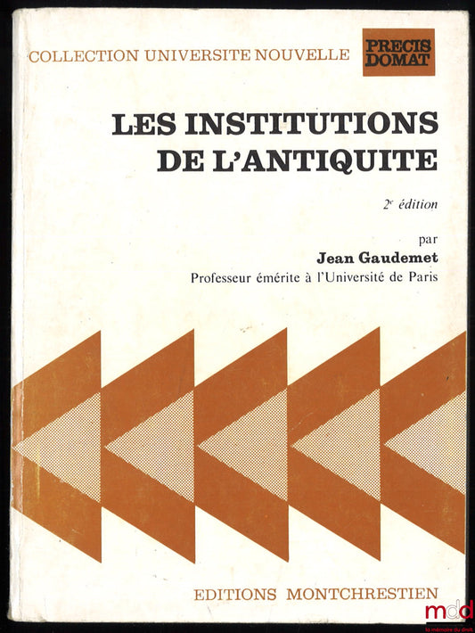 GAUDEMET (Jean) – INSTITUTIONS DE L’ANTIQUITÉ, 2e éd., coll. Université Nouvelle, Précis Dalloz