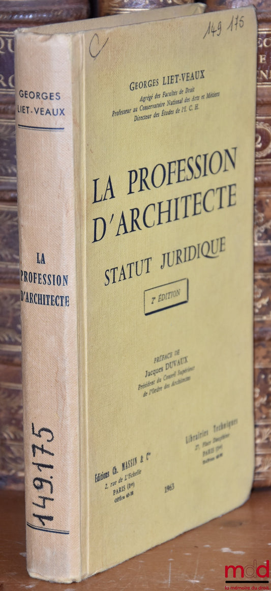 LIET-VEAUX (Georges) – LA PROFESSION D’ARCHITECTE - STATUT JURIDIQUE, Préface de Jacques Duvaux, 2e éd.