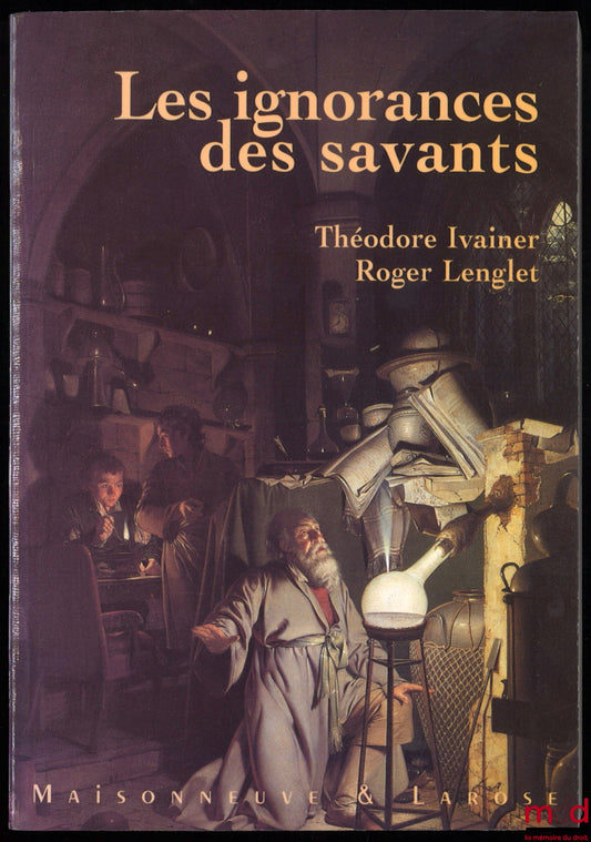 IVAINER (Theodore), LENGLET (Roger) – THE IGNORANCE OF SCHOLARS