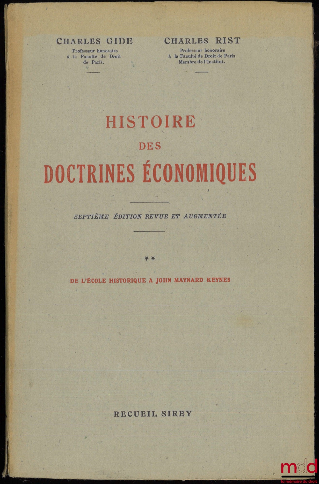 GIDE (Charles) and RIST (Charles) – HISTORY OF ECONOMIC DOCTRINES, vol. I: From the Physiocrats to J. Stuart Mill, vol. II: From the Historical School to John Maynard Keynes; 7th revised and enlarged ed.