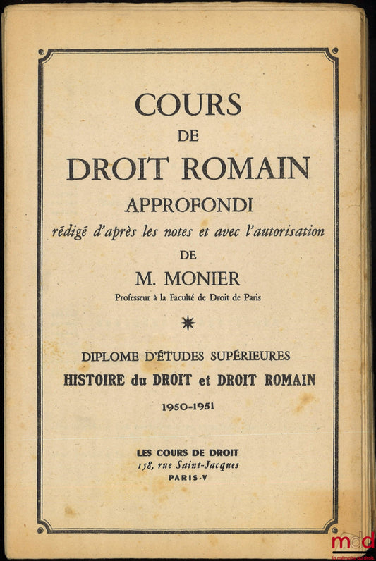 MONIER (Raymond) and LÉVY-BRUHL (Henri) – Monier, COURSE IN ADVANCED ROMAN LAW, HISTORY OF LAW AND ROMAN LAW, 1950-1951, Some aspects of Roman institutions; Lévy-Bruhl, COURSE IN PANDECTES, Roman Law and History of Law,
