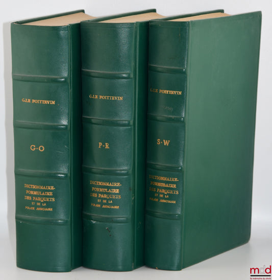 LE POITTEVIN (Gustave) – DICTIONNAIRE-FORMULAIRE DES PARQUETS ET DE LA POLICE JUDICIAIRE, 6e éd. entièrement refondue et considérablement augmentée