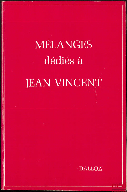 [Mélanges Vincent] – MÉLANGES DÉDIÉS À JEAN VINCENT