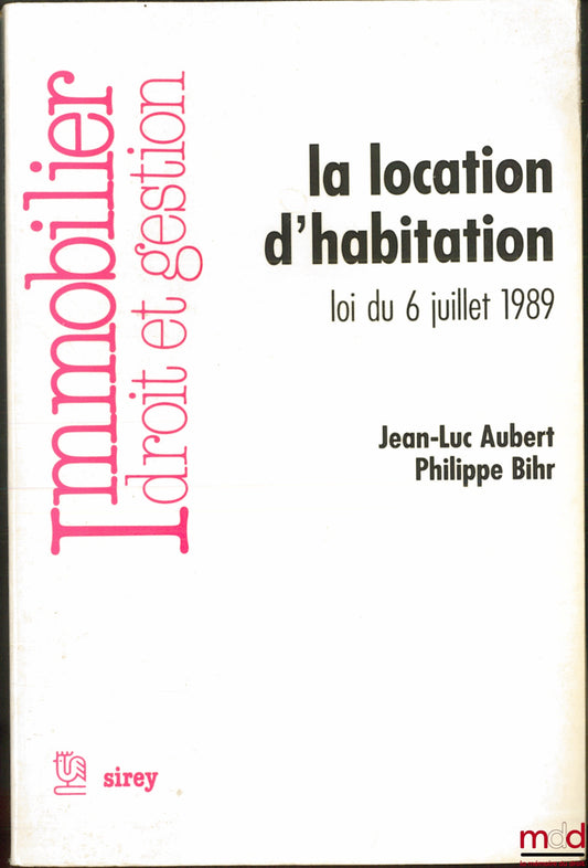 AUBERT (Jean-Luc) and BIHR (Philippe) – RESIDENTIAL RENTAL, LAW OF JULY 6, 1989, Real Estate, Law and Management Collection
