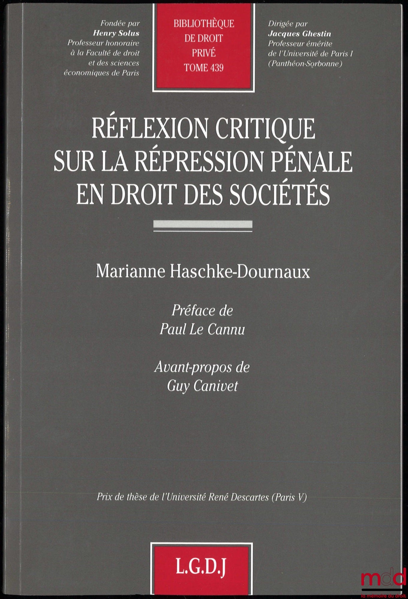 HASCKE-DOURNAUX (Marianne) – RÉFLEXION CRITIQUE SUR LA RÉPRESSION PÉNALE EN DROIT DES SOCIÉTÉS, Préface de Paul Le Cannu, Avant-propos de Guy Canivet, Bibl. de droit privé, t. 439
