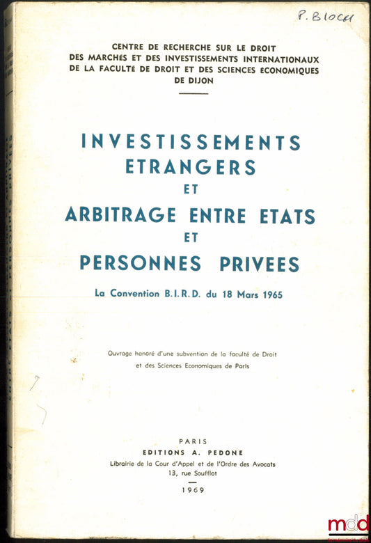 [Collective] – FOREIGN INVESTMENTS AND ARBITRATION BETWEEN STATES AND PRIVATE INDIVIDUALS, BIRD Convention of March 18, 1965, Research Center on the Law of International Markets and Investments of the Faculty of Law and Economics of Dijon