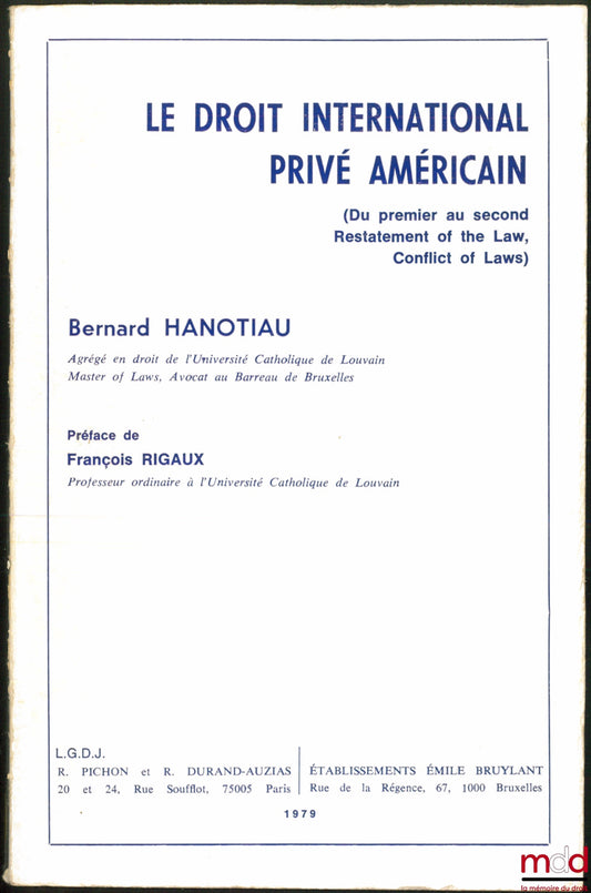 HANOTIAU (Bernard) – LE DROIT INTERNATIONAL PRIVÉ AMÉRICAIN (Du premier au second Restatement of the Law, Conflict of Laws)