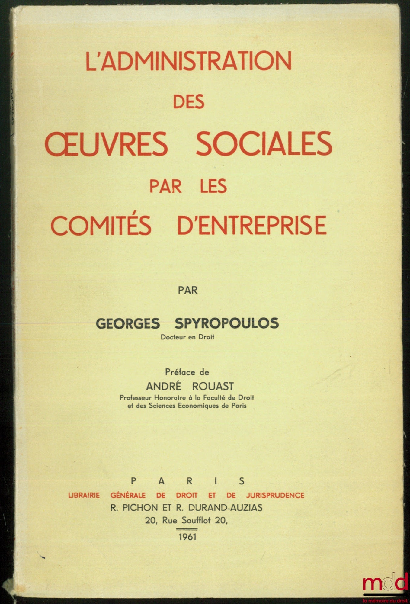 SPYROPOULOS (Georges) – L’ADMINISTRATION DES ŒUVRES SOCIALES PAR LES COMITÉS D’ENTREPRISES, Préface de André ROUAST