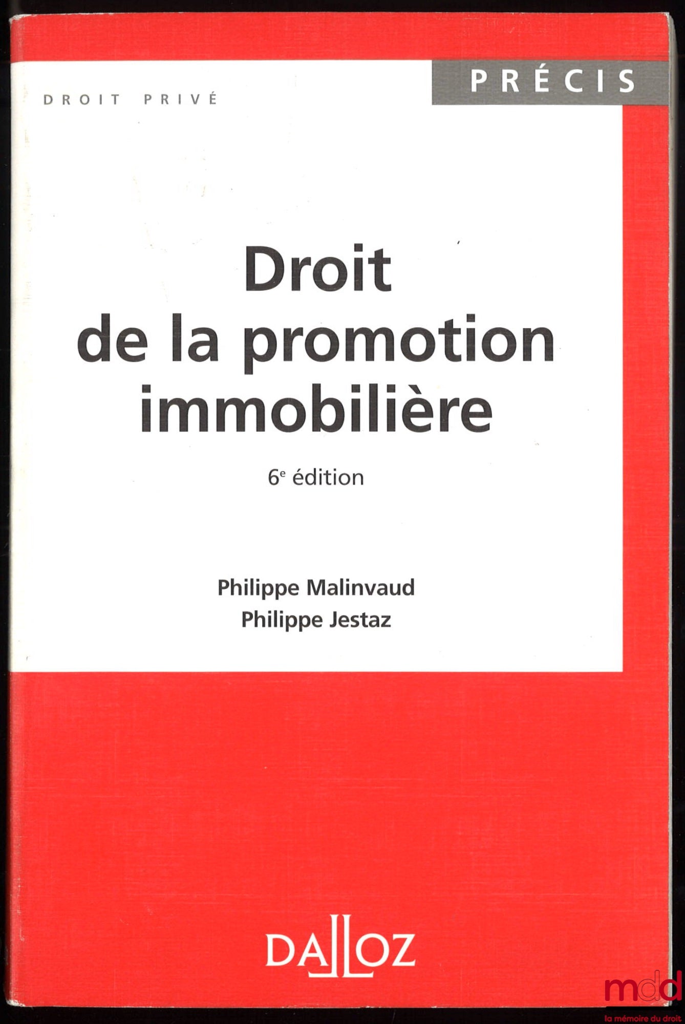 MALINVAUD (Philippe) et JESTAZ (Philippe) – DROIT DE LA PROMOTION IMMOBILIÈRE, 6e éd., coll. Précis Droit privé
