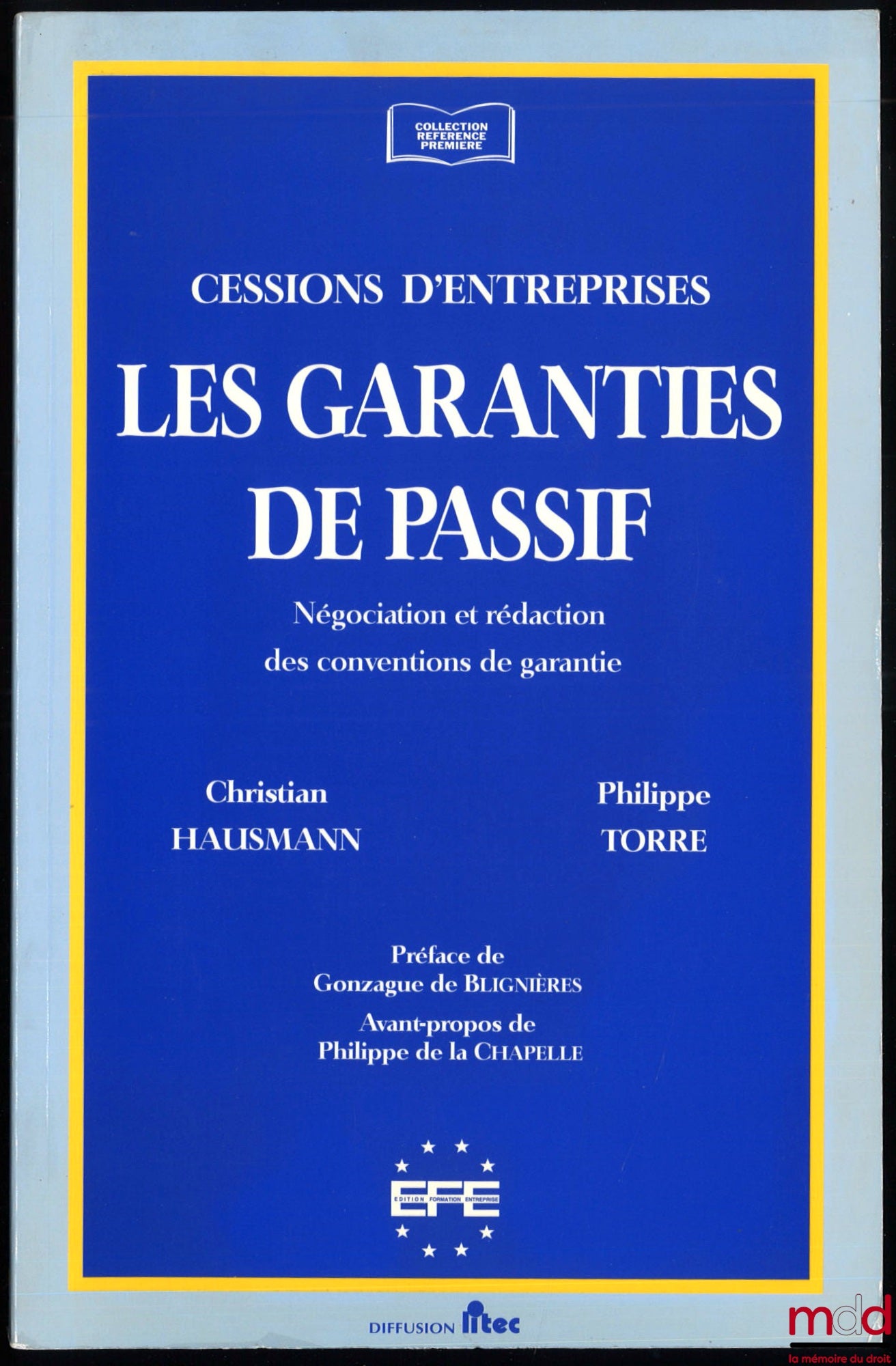 HAUSMAN (Christian) and TORRE (Philippe) – LIABILITY GUARANTEES, BUSINESS TRANSFERS, Negotiation and Drafting of Guarantee Agreements, Preface by Gonzague de Blignières, Foreword by Philippe de la Chapelle, coll. Référence première