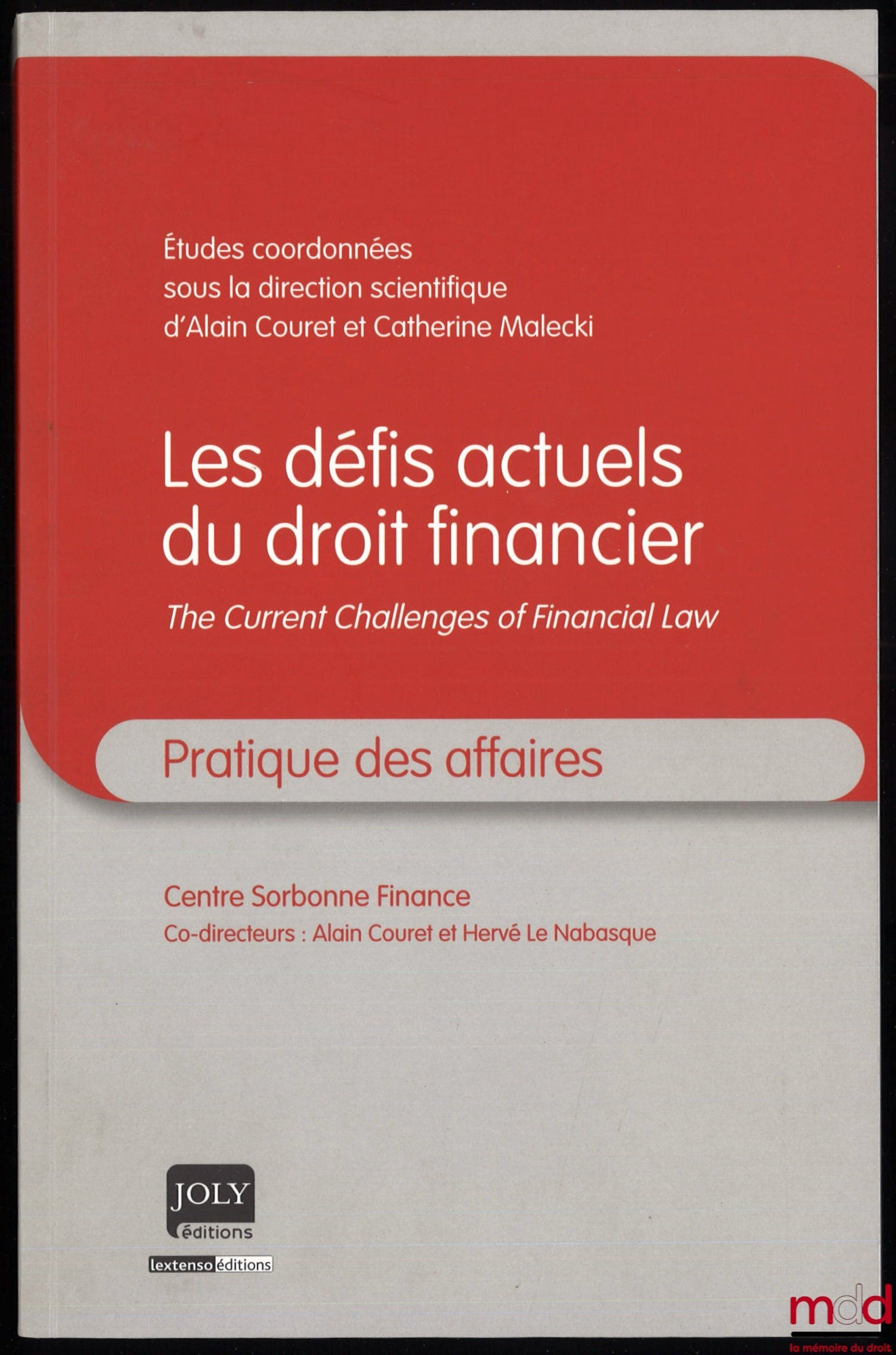 [Collective - Sorbonne Finance Center] – THE CURRENT CHALLENGES OF FINANCIAL LAW, Studies coordinated under the scientific direction of Alain Couret and Catherine Malecki, Business Practice series