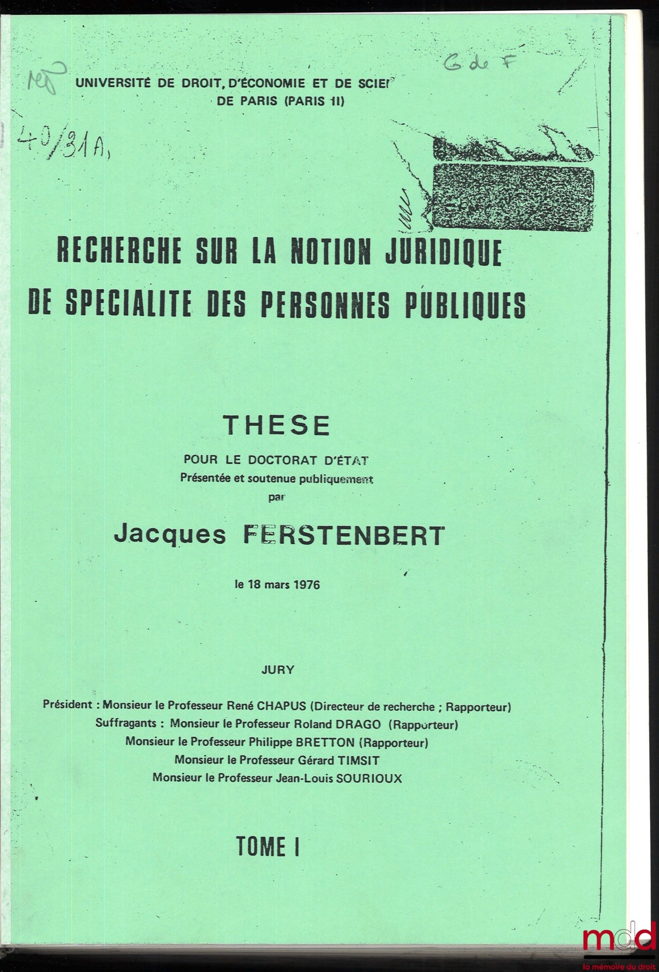 FERSTENBERT (Jacques) – RECHERCHE SUR LA NOTION JURIDIQUE DE SPÉCIALITÉ DES PERSONNES PUBLIQUES, Thèse pour le doctorat présentée et soutenue publiquement à l’Université de droit, d’économie et de sciences sociales de Paris (Paris II) le 18 mars 1976, Pré