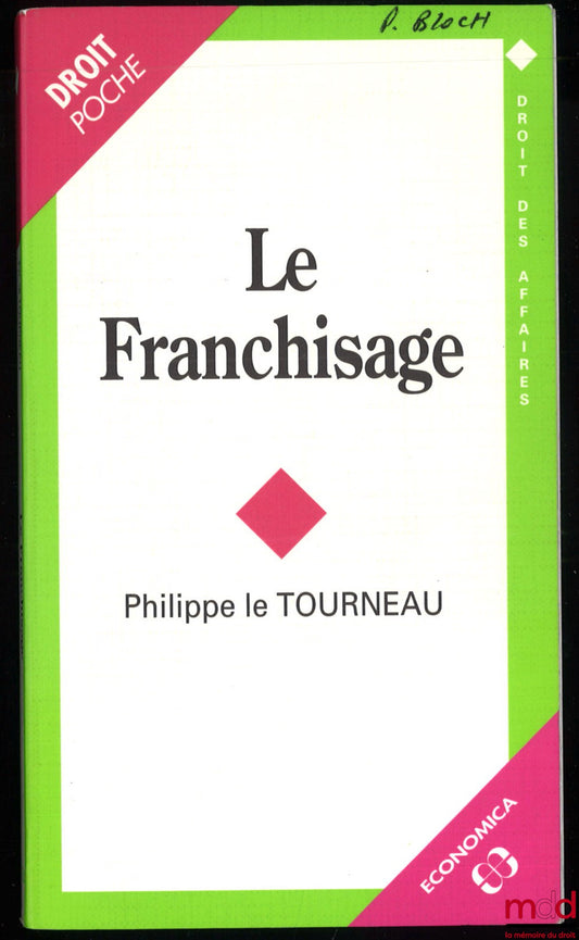 LE TOURNEAU (Philippe) – LE FRANCHISAGE, coll. Droit des affaires, vol. 7
