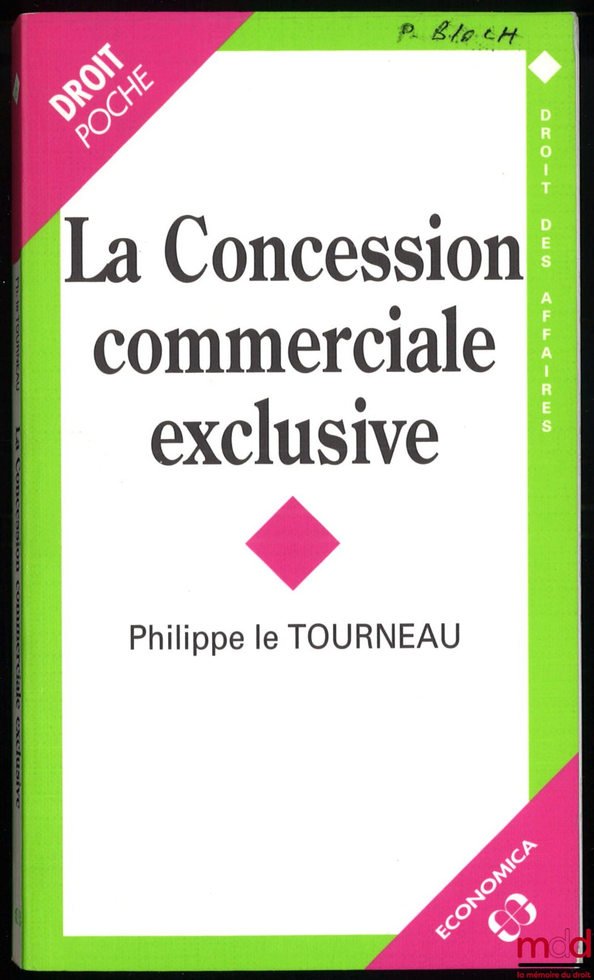 LE TOURNEAU (Philippe) – LA CONCESSION COMMERCIALE EXCLUSIVE, coll. Droit des affaires, vol. 6