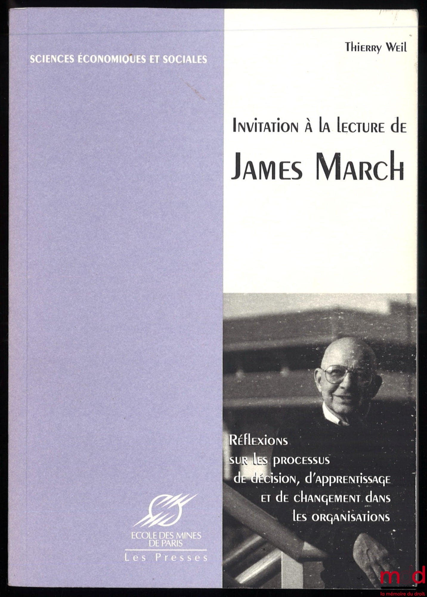 WEIL (Thierry) – INVITATION TO READ JAMES MARCH, Reflections on Decision-Making, Learning and Change Processes in Organizations