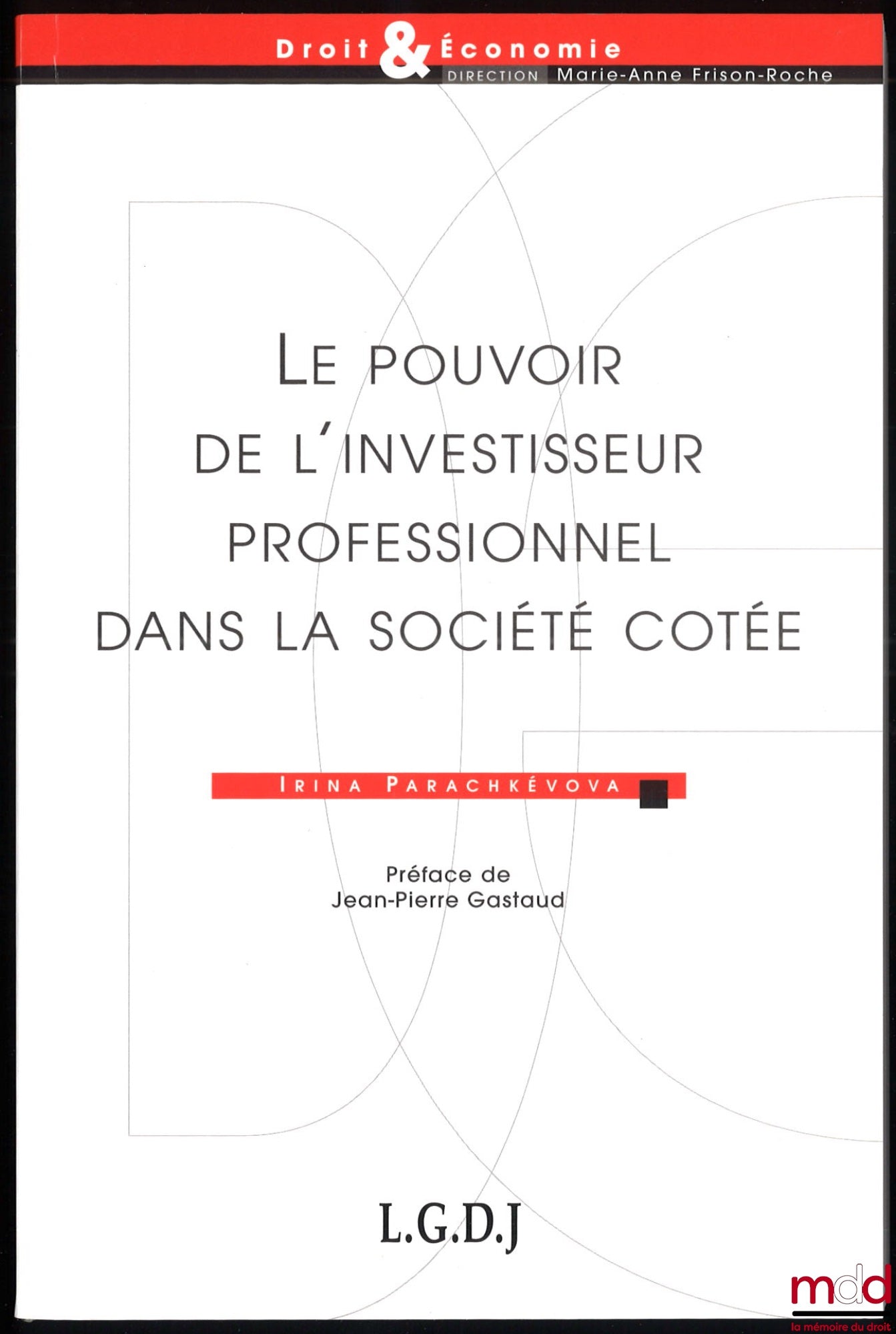 PARACHKÉVOVA (Irina) – THE POWER OF THE PROFESSIONAL INVESTOR IN THE LISTED COMPANY, foreword by Jean-Pierre Gastaud, Law & Economics series