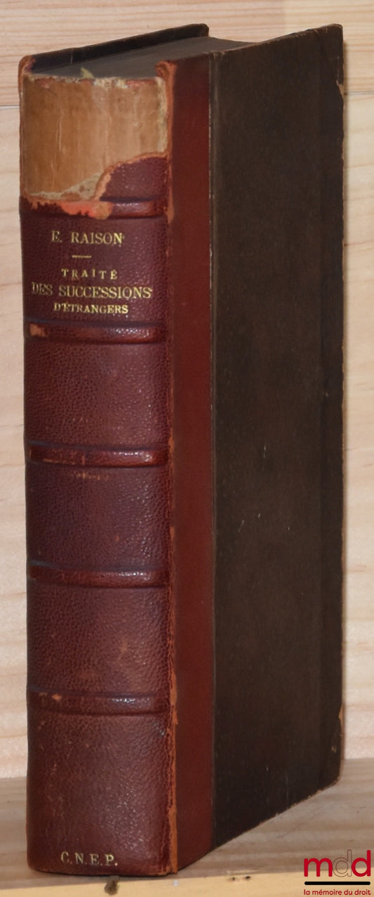 RAISON (E.) – TRAITE DES SUCCESSIONS D’ÉTRANGERS (Régimes matrimoniaux et dévolution des successions dans les législations étrangères), Extrait du Traité alphabétique des droits d’enregistrement, de timbre et d’hypothèques (2e éd.) par Édouard Maguéro