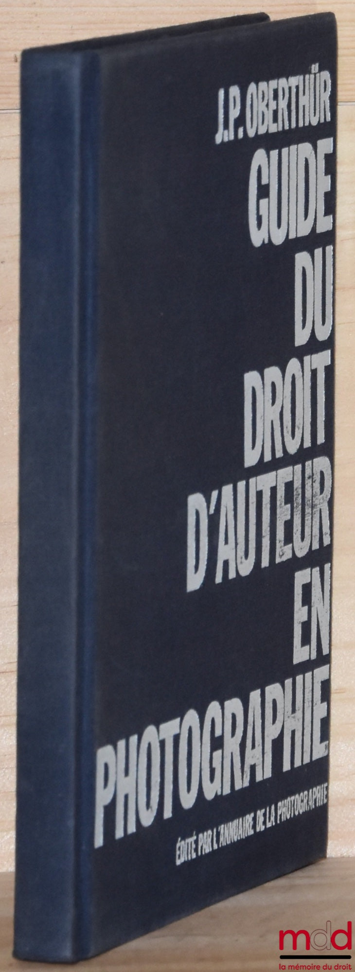 OBERTHÜR (Jean-Paul) – GUIDE TO COPYRIGHT IN PHOTOGRAPHY; COPYRIGHT TAXATION (update of the Guide…)