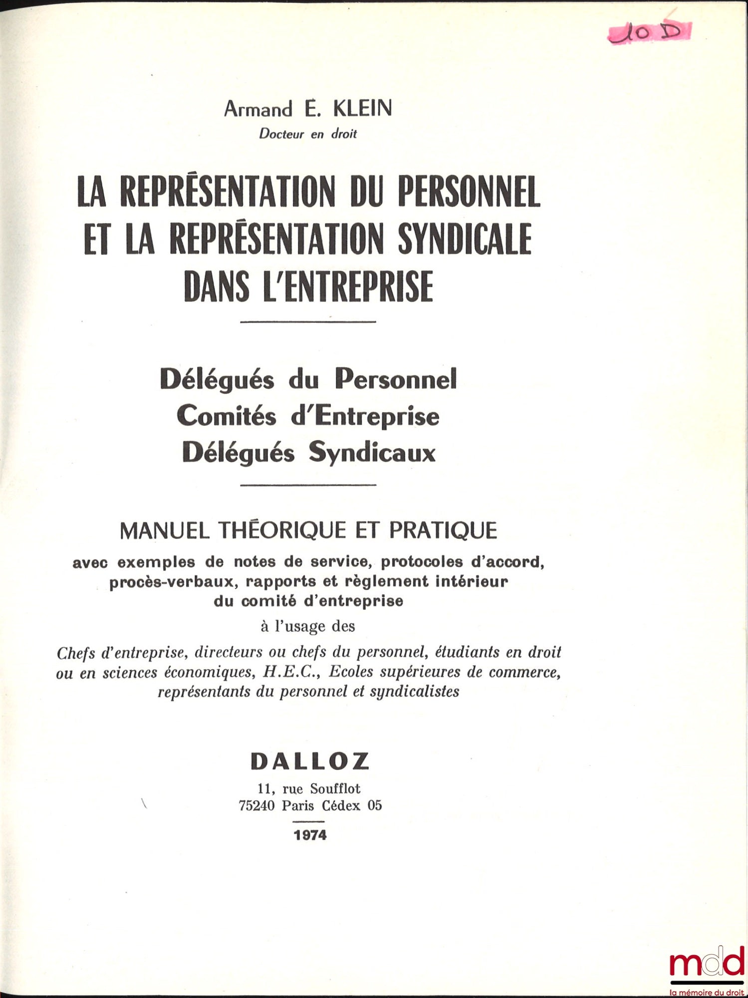 KLEIN (Armand E.) – LE REPRÉSENTATION DU PERSONNEL ET LA REPRÉSENTATION SYNDICALE DANS L’ENTREPRISE – Délégués du Personnel – Comités d’Entreprise – Délégués Syndicaux. MANUEL THÉORIQUE ET PRATIQUE avec exemples de notes de service, protocoles d’accord, p