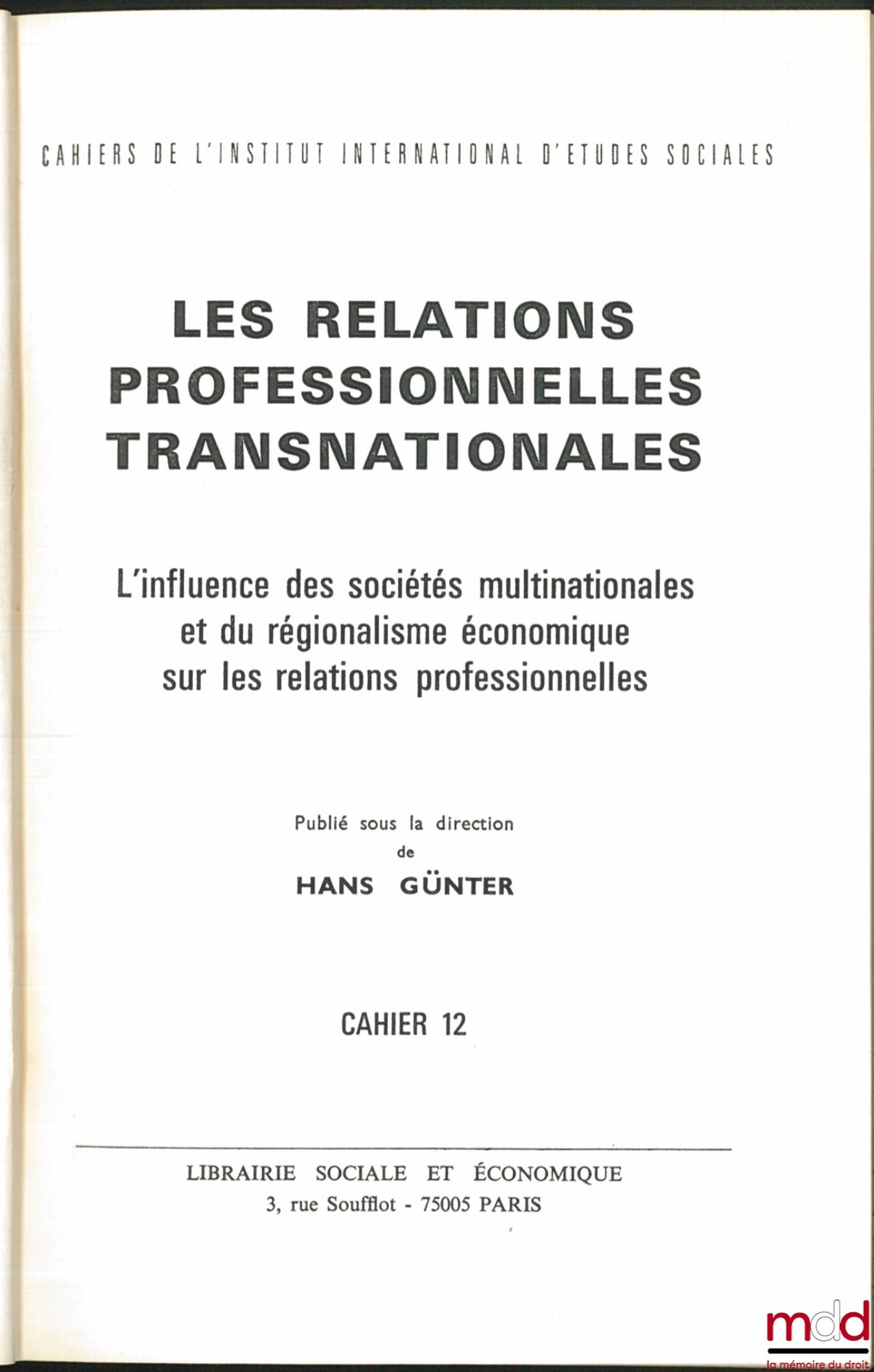 GÜNTER (Hans) – LES RELATIONS PROFESSIONNELLES TRANSNATIONALES. L’influence des sociétés multinationales et du régionalisme économique sur les relations professionnelles, Cahiers de l’Inst. Intern. d’Études Sociales, n° 12