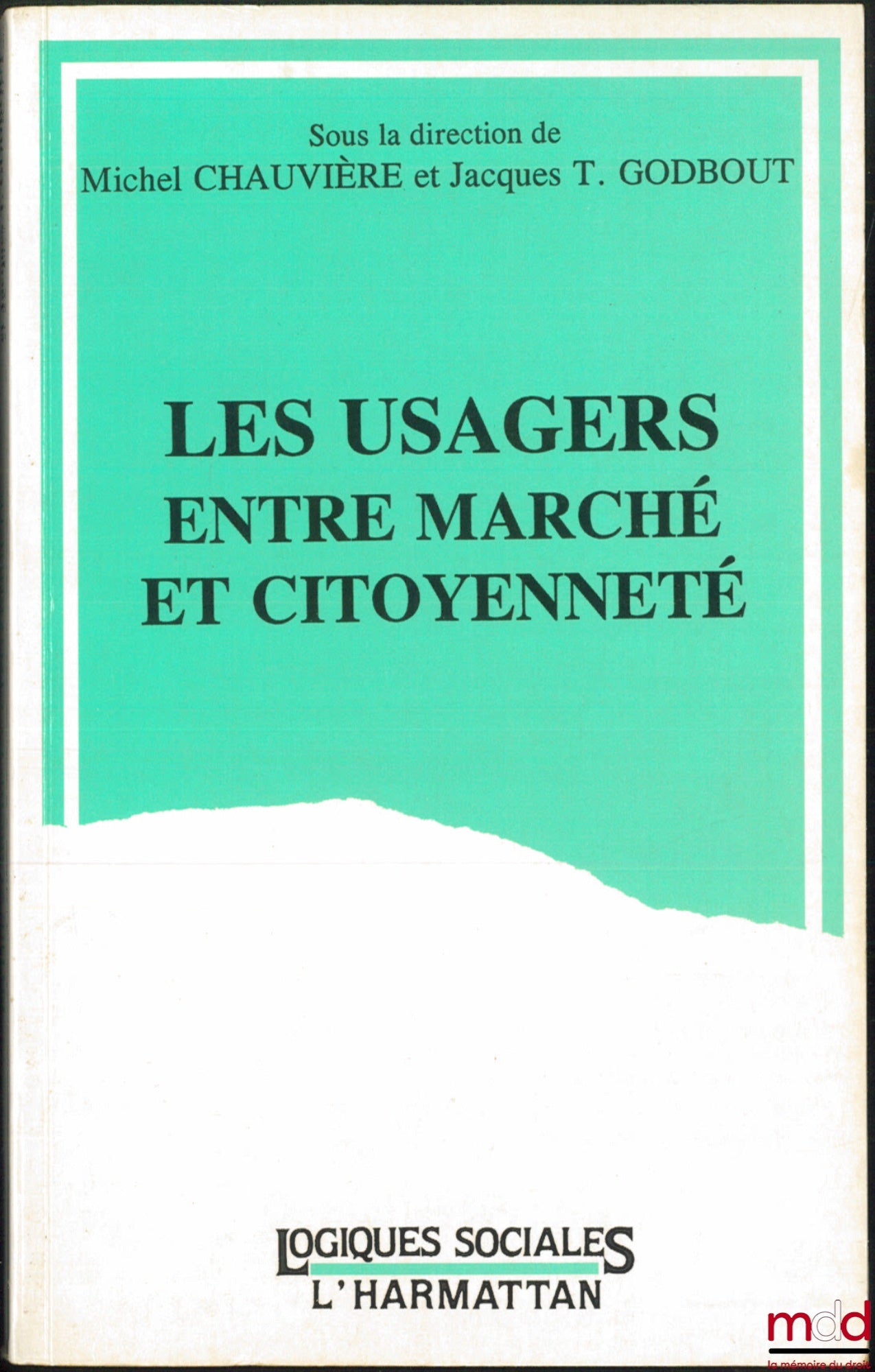 [Collective] – USERS BETWEEN MARKET AND CITIZENSHIP, Preface by Michel Sapin, coll. Social Logics edited by Michel Chauvière and Jacques T. Godbout
