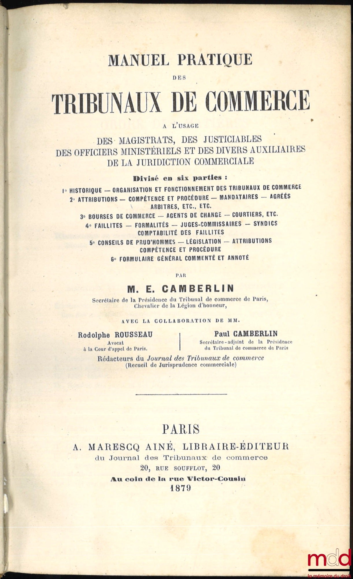 CAMBERLIN (Eugène), ROUSSEAU (Rodolphe) and CAMBERLIN (Paul) – PRACTICAL MANUAL OF COMMERCIAL COURTS for the use of Magistrates, Litigants, Ministerial Officers and various auxiliaries of the Commercial Jurisdiction, divided into 6 parts (…)
