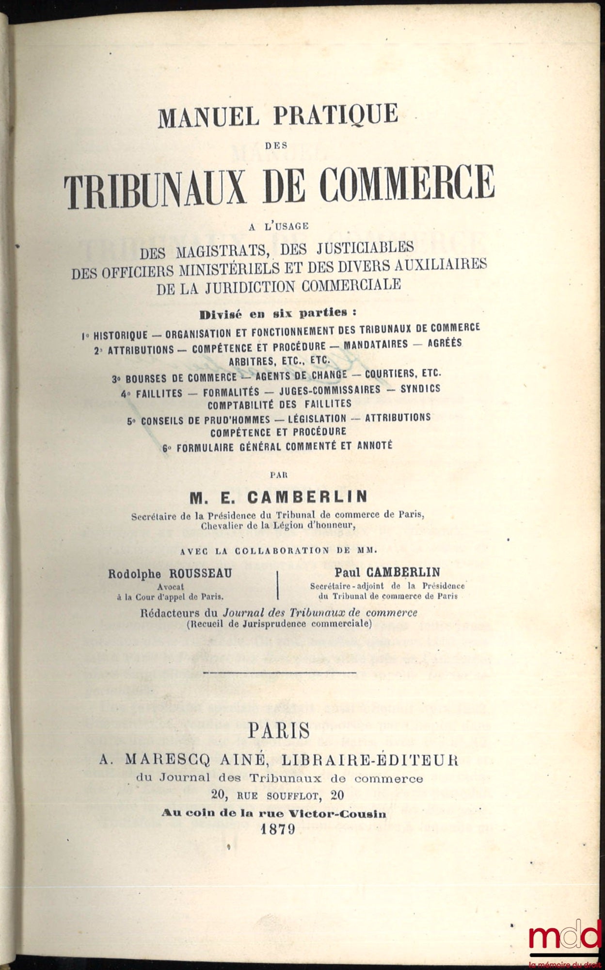 CAMBERLIN (Eugène), ROUSSEAU (Rodolphe) and CAMBERLIN (Paul) – PRACTICAL MANUAL OF COMMERCIAL COURTS for the use of Magistrates, Litigants, Ministerial Officers and various auxiliaries of the Commercial Jurisdiction, divided into 6 parts (…)