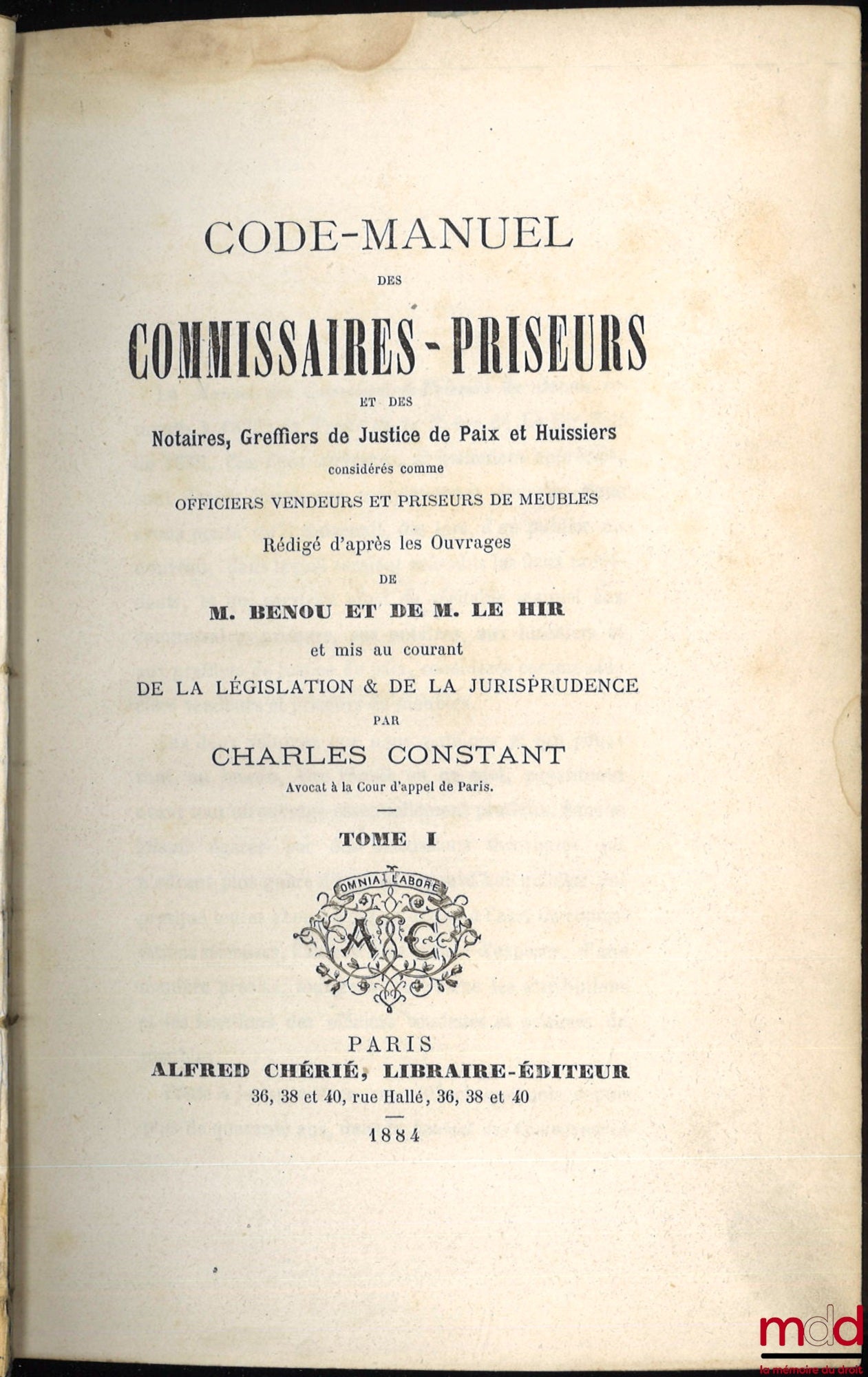 CONSTANT (Charles) – CODE-MANUAL for AUCTIONEERS and Notaries, Clerks of Justices of the Peace and Bailiffs considered as OFFICERS SELLING AND APPRAISING FURNITURE. Compiled from the works of Mr. BENOU AND Mr. LE HIR and updated BY