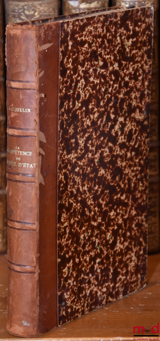 JACQUELIN (René) – L’ÉTENDUE DE LA COMPÉTENCE DU CONSEIL D’ÉTAT AU CONTENTIEUX, Répétitions écrites de  DROIT ADMINISTRATIF, D.E.S. Droit Public 1931-1932 ; Résumé