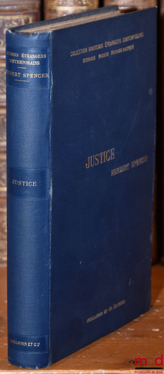 SPENCER (Herbert) – JUSTICE, traduit par M. E. Castelot, 2e éd., coll. d’Auteurs étrangers contemporains