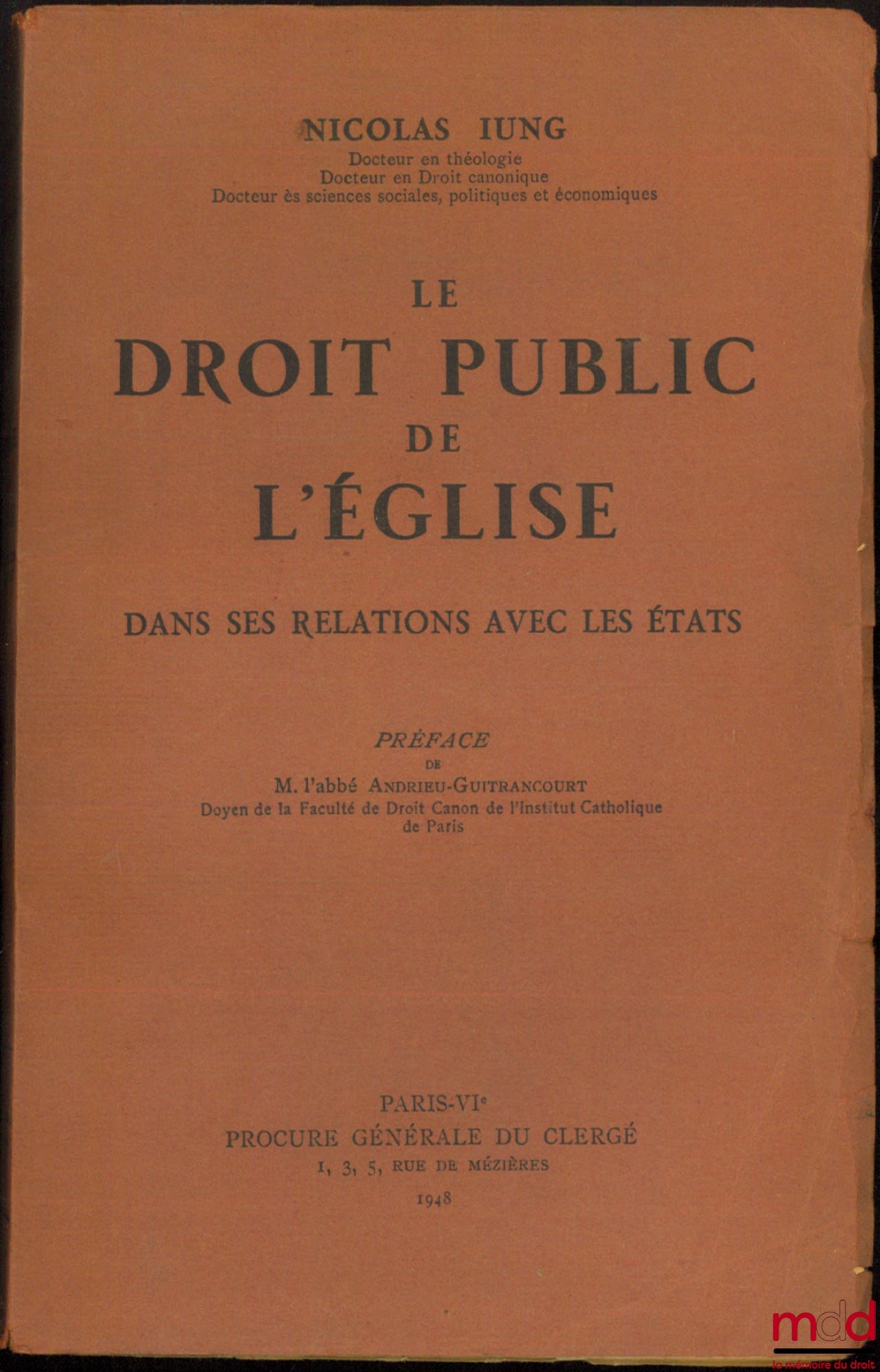 IUNG (Nicolas) – LE DROIT PUBLIC DE L’ÉGLISE DANS SES RELATIONS AVEC LES ÉTATS, préface de M. l’abbé Andrieu-Guitrancourt