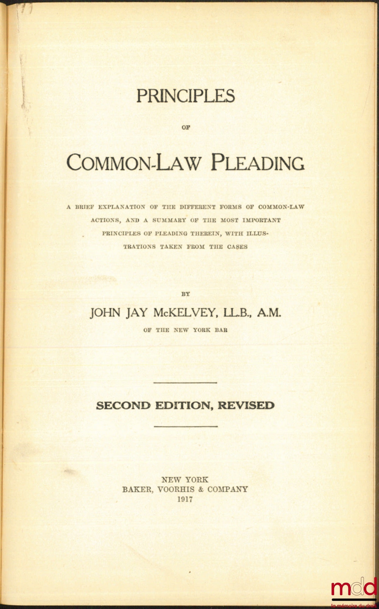 McKELVEY (John Jay) – PRINCIPLES OF COMMON-LAW PEADING, A brief explanation of the different forms of common-law actions, and a summary of the most important principles of pleading therein, with illustrations taken from the cases, Seconde edition, revised