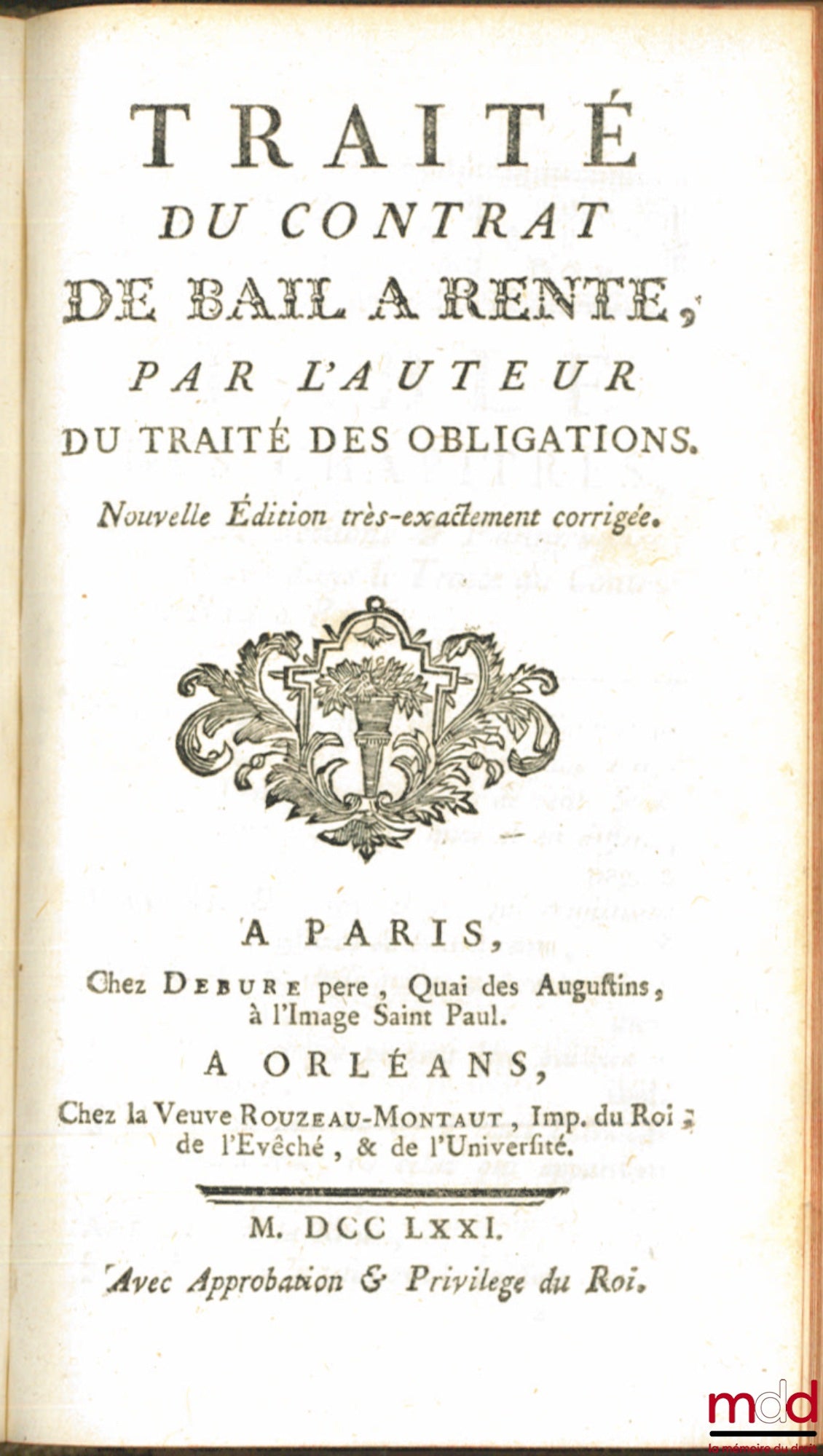 POTHIER (Robert-Joseph) – TRAITÉ DU CONTRAT DE LOUAGE, selon les règles tant du for de la conscience, que du fort extérieur, Nouvelle éd. très exactement corrigée ; TRAITÉ DU CONTRAT DU BAIL À RENTE, Nouvelle éd. très exactement corrigée ; SUPPLÉMENT AU T