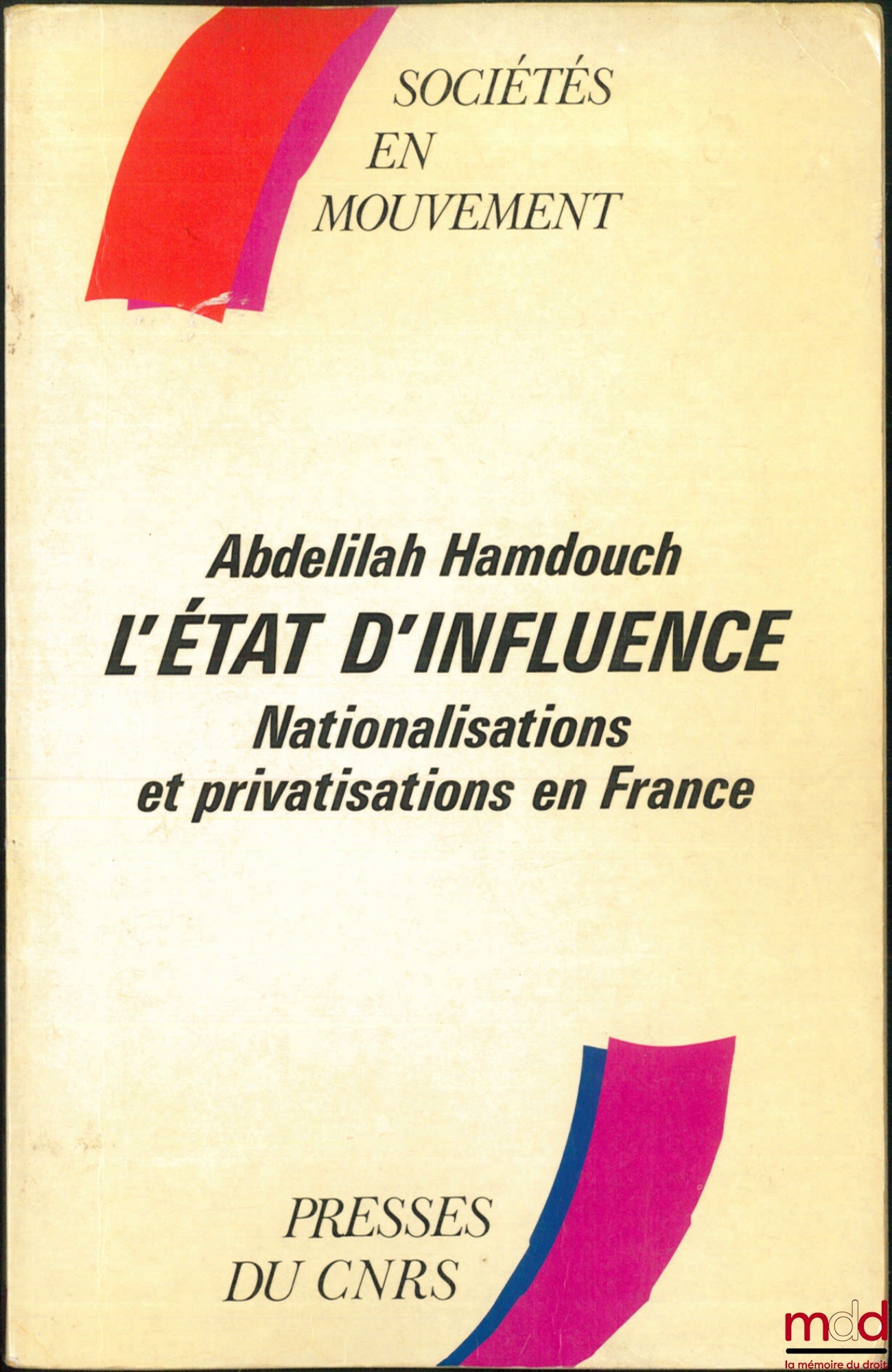 HAMDOUCH (Abdelilah) – L’ÉTAT D’INFLUENCE, Nationalisations et privatisations en France, coll. Sociétés en mouvement