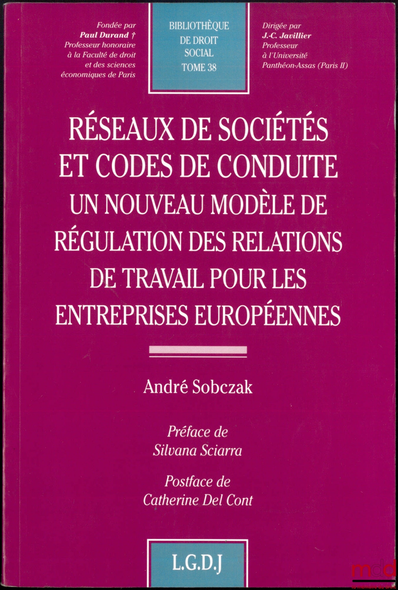 SOBCZAK (André) – NETWORKS OF COMPANIES AND CODES OF CONDUCT. A NEW MODEL FOR REGULATING LABOR RELATIONS FOR EUROPEAN COMPANIES, Foreword by Silvana Sciarra, Afterword by Catherine Del Cont, Social Law Library, vol. 38