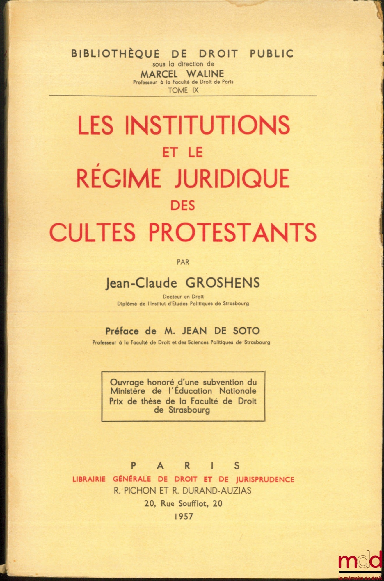 GROSHENS (Jean-Claude) – LES INSTITUTIONS ET LE RÉGIME JURIDIQUE DES CULTES PROTESTANTS, Préface de Jean de Soto, Bibl. de droit public, t. IX