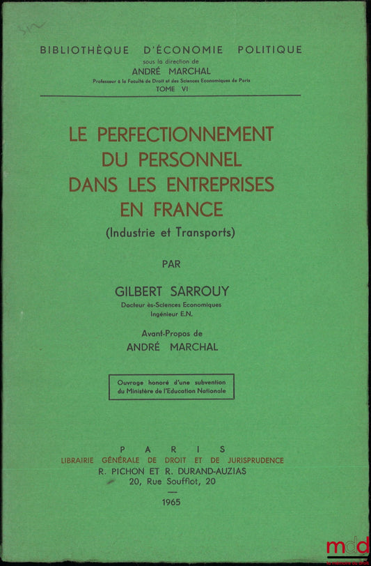 SARROUY (Gilbert) – PERSONNEL DEVELOPMENT IN COMPANIES IN FRANCE (Industry and Transport), Foreword by André Marchal, Library of Political Economy, vol. VI