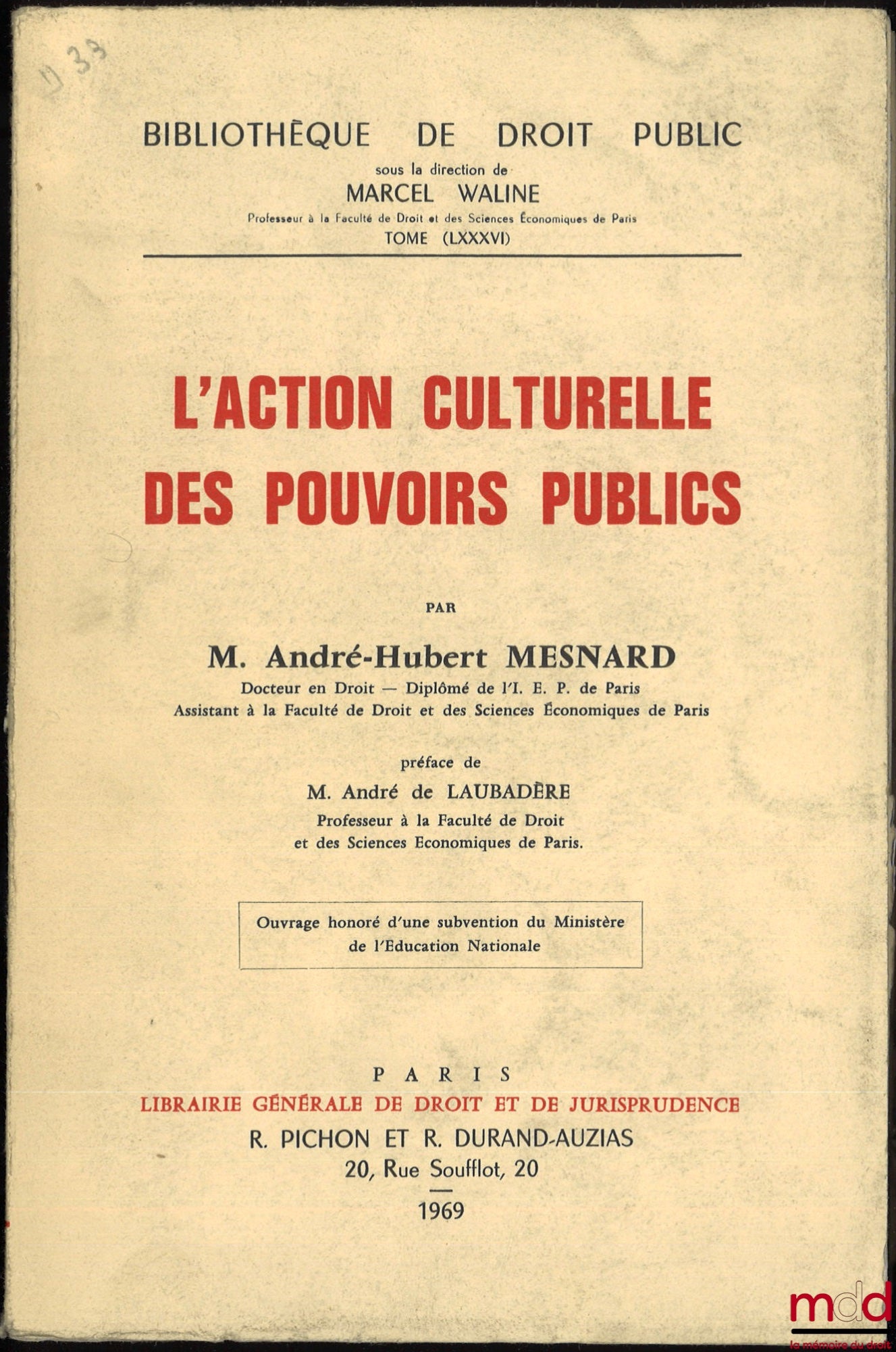 MESNARD (André-Hubert) – L’ACTION CULTURELLE DES POUVOIRS PUBLICS, Préface de André de Laubadère, Bibl. de droit public, t. LXXXVI
