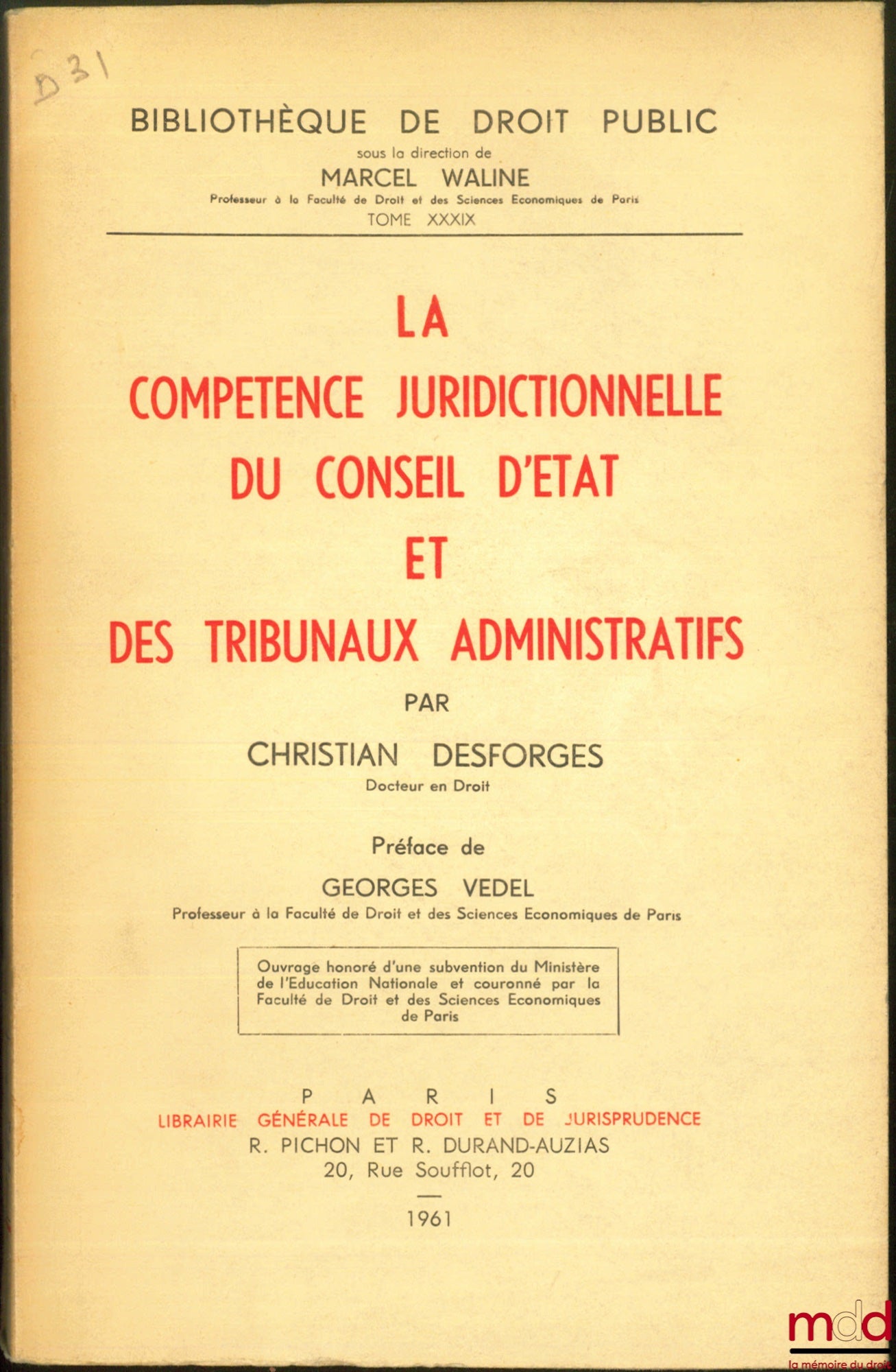[Council of State], DESFORGES (Christian) – THE JURISDICTIONAL COMPETENCE OF THE COUNCIL OF STATE AND ADMINISTRATIVE COURTS, Preface by Georges Vedel, Public Law Library, vol. XXXIX