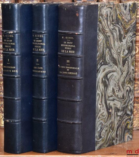 GIDEL (Gilbert) – PUBLIC INTERNATIONAL LAW OF THE SEA: Vol. I: Introduction - The High Seas; Vol. II: Peacetime - Internal Waters; Vol. III: Peacetime - The Territorial Sea and the Contiguous Zone