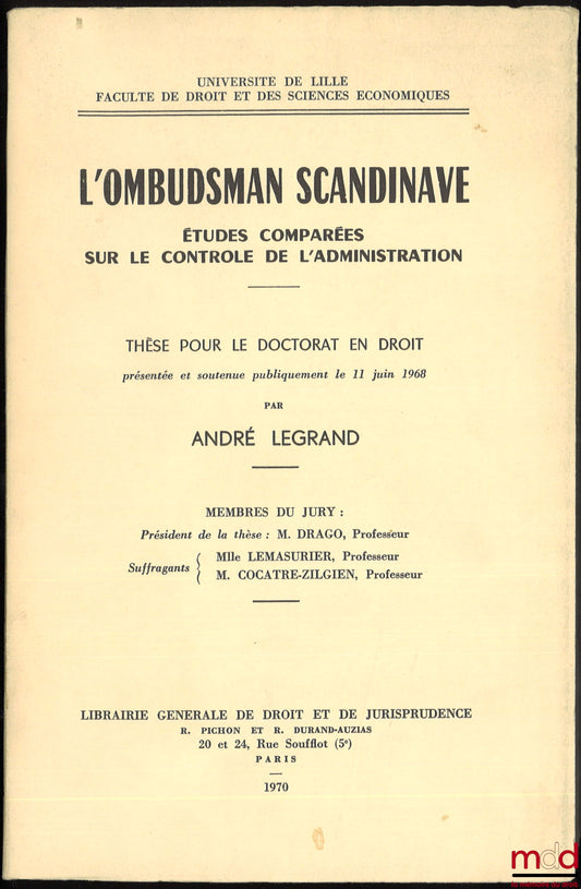 LEGRAND (André) – L’OMBUDSMAN SCANDINAVE. ÉTUDES COMPARÉES SUR LE CONTRÔLE DE L’ADMINISTRATION, Préface de Roland Drago, Bibl. de science administrative, t. II