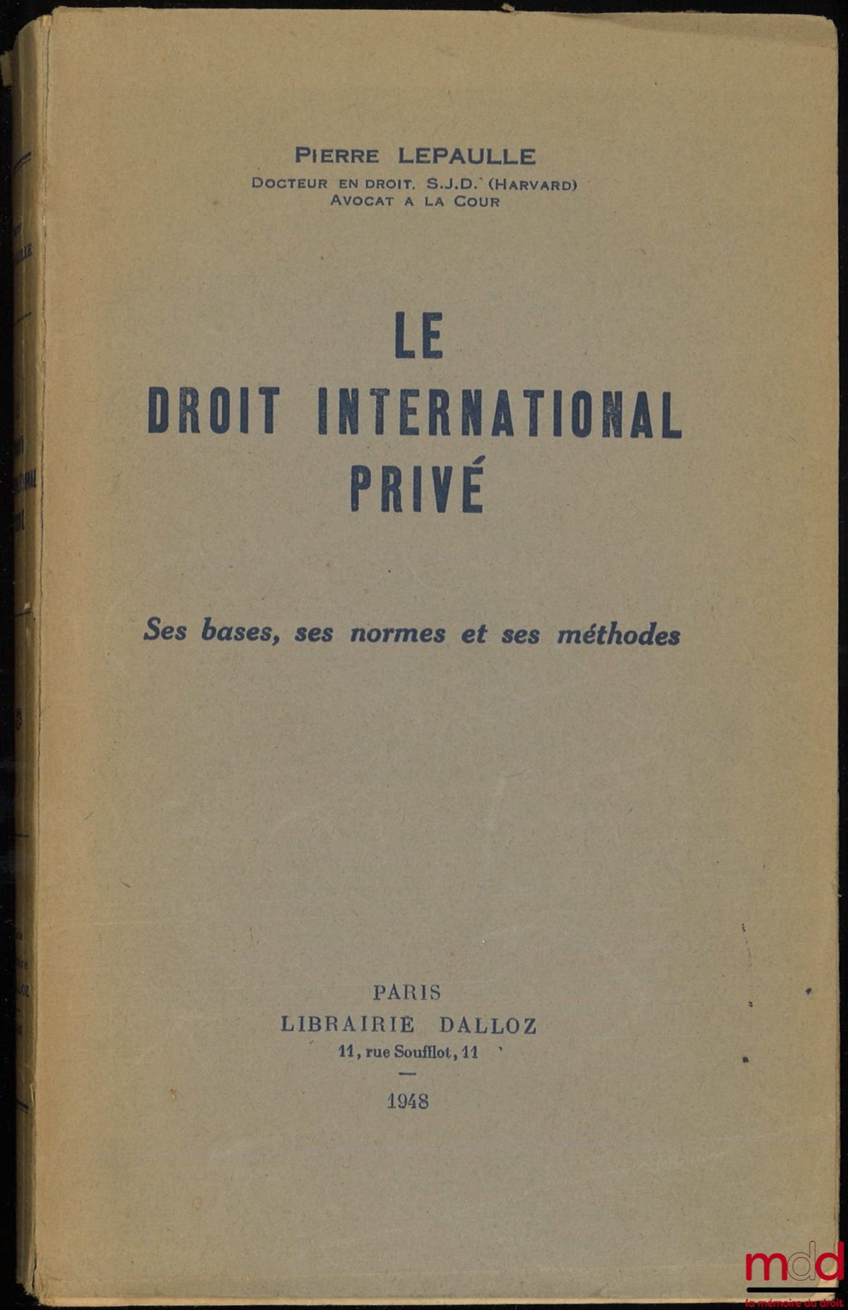 LEPAULLE (Pierre) – LE DROIT INTERNATIONAL PRIVÉ. Ses bases, ses normes et ses méthodes