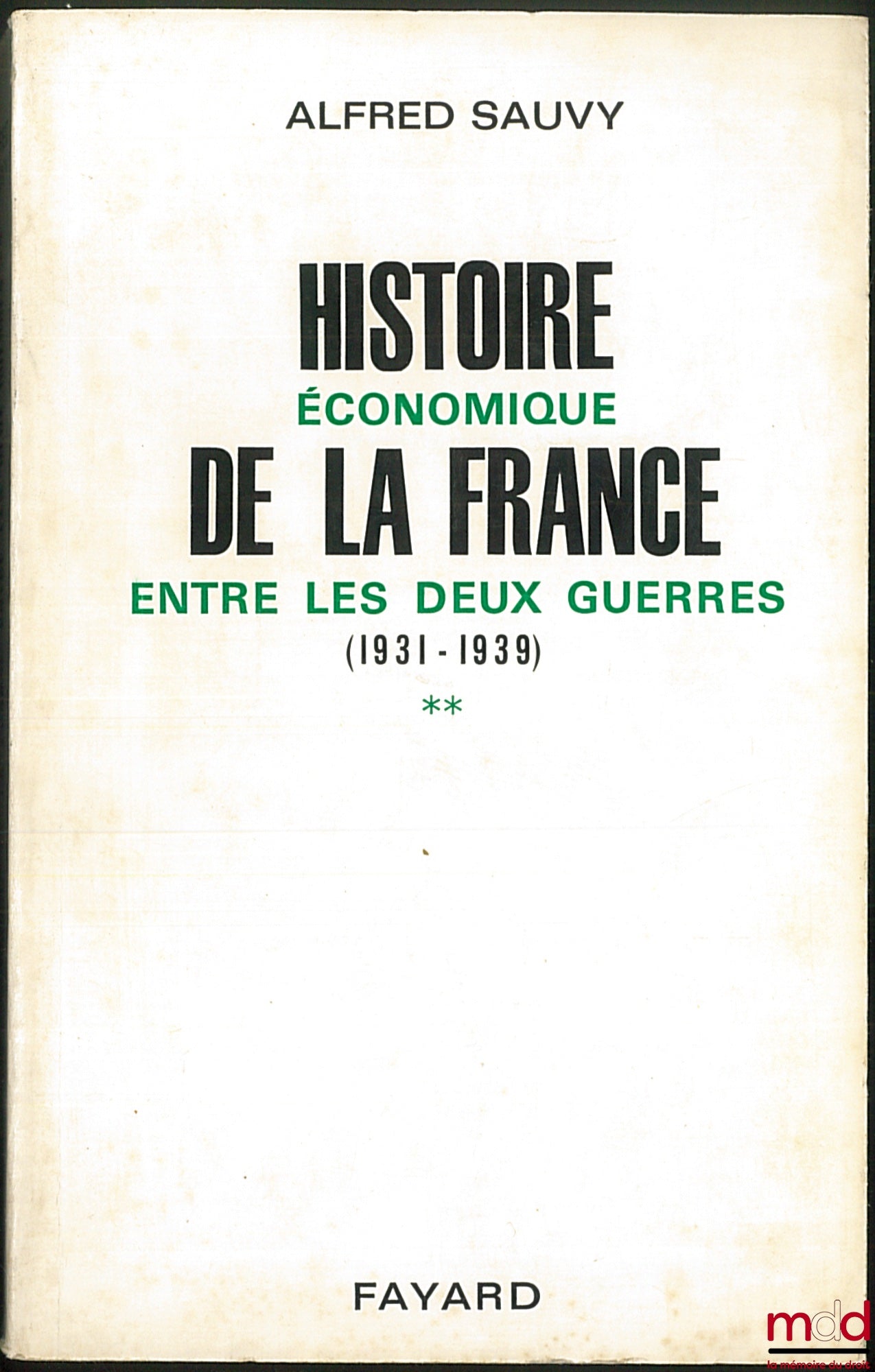 SAUVY (Alfred) – HISTOIRE ÉCONOMIQUE DE LA FRANCE ENTRE LES DEUX GUERRES : t. I : 1918-1931 (De l’armistice à la dévaluation de la livre) ; t. II : 1931-1939 (De Pierre Laval à Paul Reynaud) ; t. III : Divers sujets (avec la collaboration de Anita Hirsch)