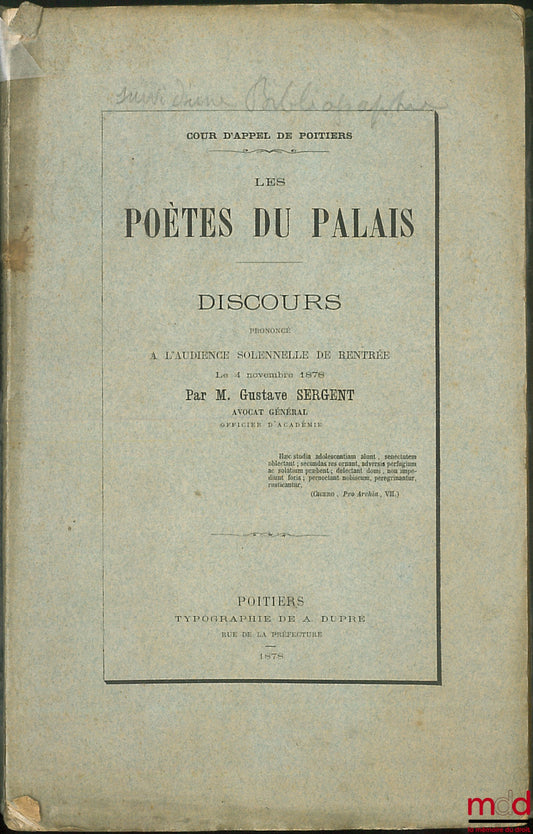 SERGENT (Gustave) – THE POETS OF THE PALACE, Speech delivered at the solemn opening session on November 4, 1878 by G. SERGENT; 2) A GOVERNMENT PROGRAM - WHERE ARE WE? AND WHAT SHOULD BE DONE by Count D'HAUSSONVILLE (January 1882)