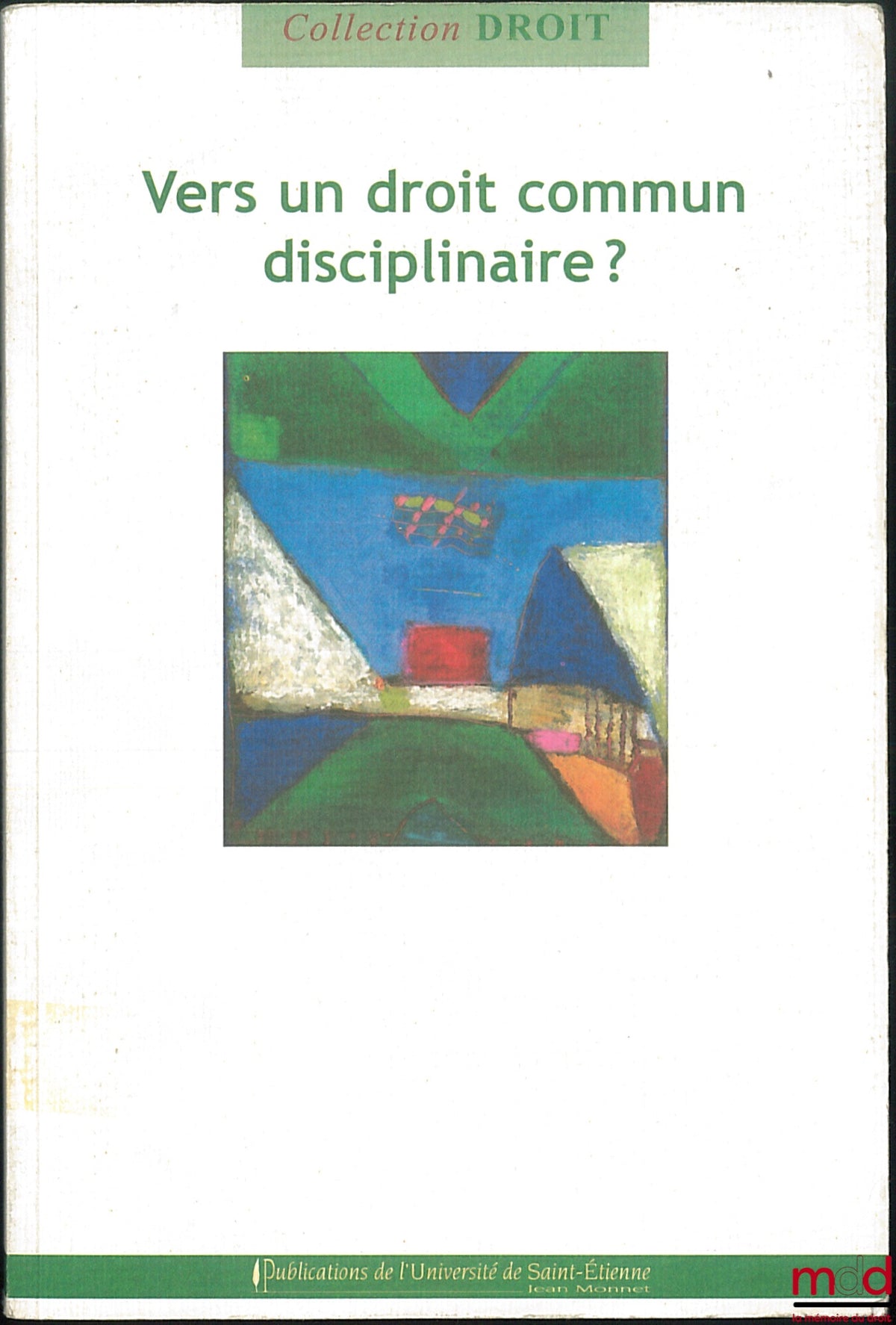 [Collective] – TOWARDS A COMMON DISCIPLINARY LAW? edited by Pascal Ancel and Joël Moret-Bailly, Law Collection, Centre for Critical Legal Research – Saint-Étienne