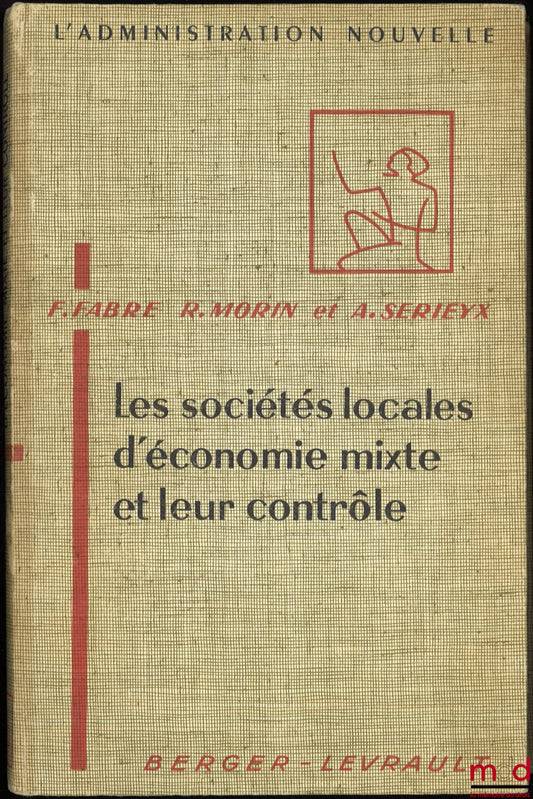 FABRE (Francis J.), MORIN (Roland) and SERIEYX (Alain) – LOCAL MIXED-ECONOMY COMPANIES AND THEIR CONTROL, Preface by Roger Léonard, 2nd revised and enlarged edition, coll. L'Administration nouvelle
