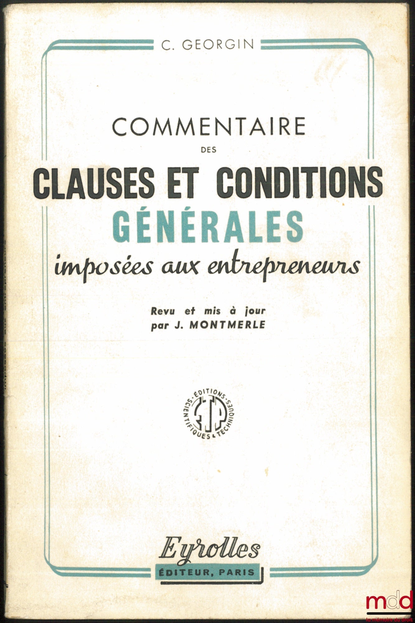 GEORGIN (Charles) – COMMENTAIRE DES CLAUSES ET CONDITIONS GÉNÉRALES IMPOSÉES AUX ENTREPRENEURS, 19e éd. revu et mis à jour par J. Montmerle