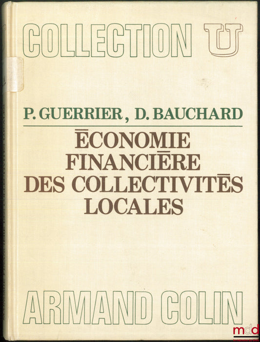 GUERRIER (Paul) et BAUCHARD (Denis) – ÉCONOMIE FINANCIÈRE DES COLLECTIVITÉS LOCALES, coll. U, série Sciences économiques et gestion